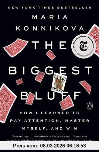 Maria Konnikova The Biggest Bluff, How I Learned To Pay Attention, Master Myself, And Win