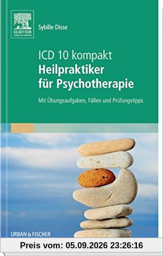 ICD-10 kompakt - Heilpraktiker für Psychotherapie: Mit Übungsaufgaben, Fällen und Prüfungstipps