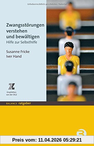 Zwangsstörungen verstehen und bewältigen: Hilfe zur Selbsthilfe (BALANCE Ratgeber)