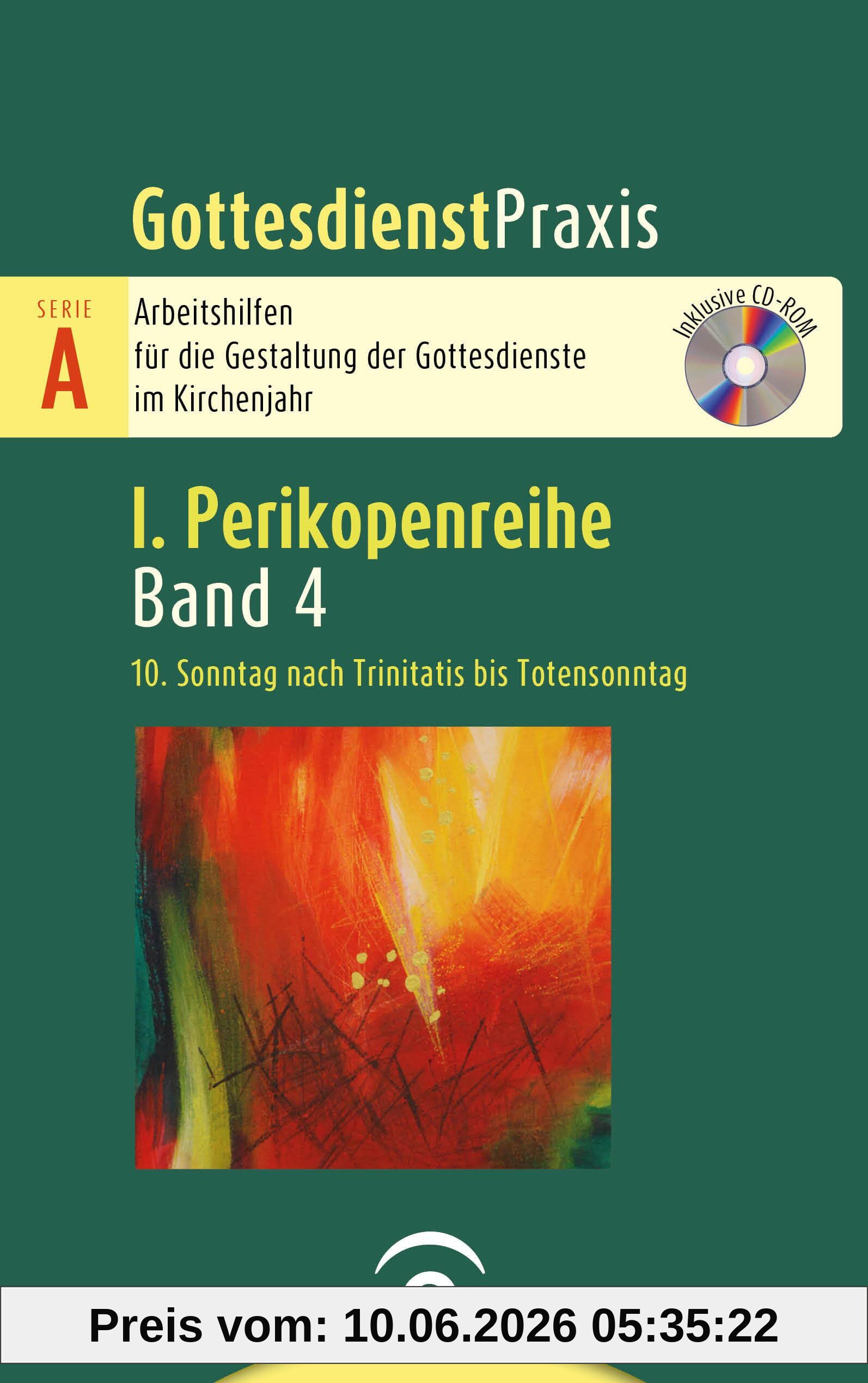 10. Sonntag nach Trinitatis bis Totensonntag: Mit CD-ROM (Gottesdienstpraxis Serie A, Perikopenreihe I)