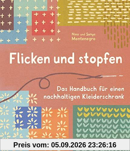Flicken und stopfen: Das Handbuch für einen nachhaltigen Kleiderschrank