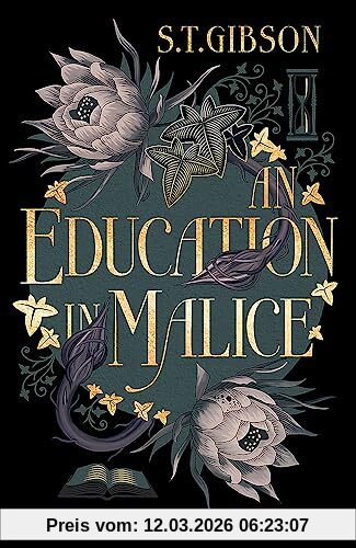 S.T. Gibson An Education In Malice, The Sizzling And Addictive Dark Academia Romance Everyone Is Talking About!