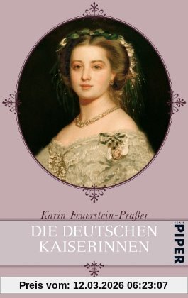 Karin Feuerstein-Praßer Die Deutschen Kaiserinnen