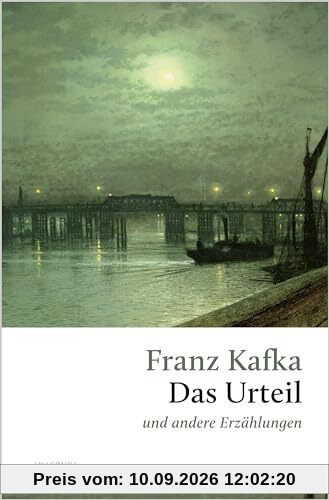 Das Urteil und andere Erzählungen: Die Erzählung, mit der Kafka thematisch und stilistisch zu sich selbst gefunden hat (Große Klassiker zum kleinen Preis, Band 249)