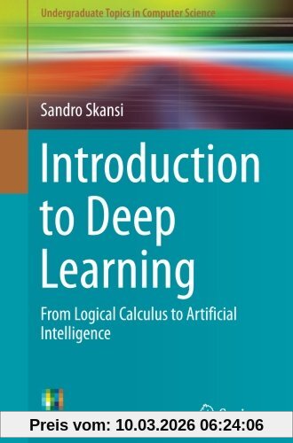 Sandro Skansi Introduction To Deep Learning, From Logical Calculus To Artificial Intelligence (Undergraduate Topics In Computer Science)