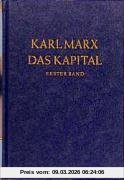 Karl Marx Das Kapital. Kritik Der Politischen Ökonomie, Das Kapital, Bd.1, Der Produktionsprozess Des Kapitals