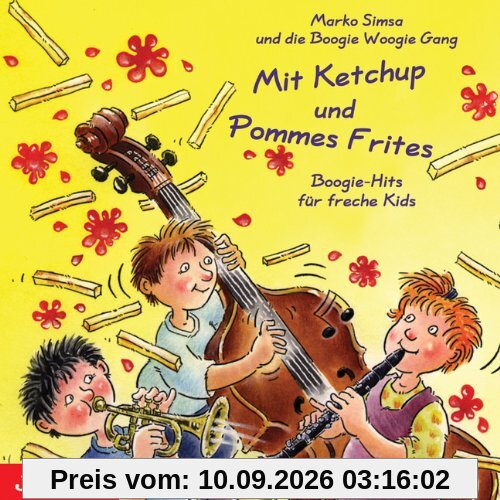 Mit Ketchup und Pommes Frites. CD: Boogie-Hits für freche Kids
