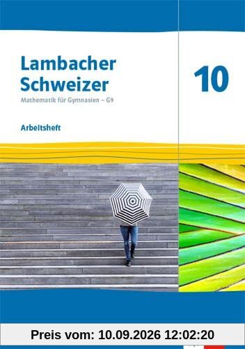 Lambacher Schweizer Mathematik 10 - G9. Ausgabe Nordrhein-Westfalen: Arbeitsheft mit Lösungen Klasse 10 (Lambacher Schweizer Mathematik G9. Ausgabe für Nordrhein-Westfalen ab 2019)