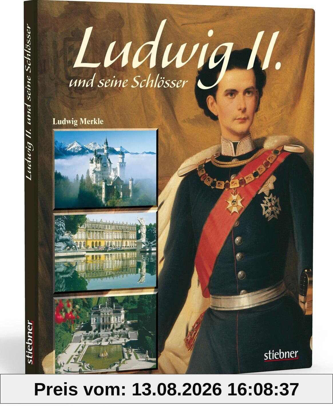 Ludwig II. und seine Schlösser