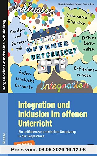 Integration und Inklusion im offenen Unterricht: Ein Leitfaden zur praktischen Umsetzung in der Regelschule (1. bis 4. Klasse) (Bergedorfer Grundsteine Schulalltag - Grundschule)