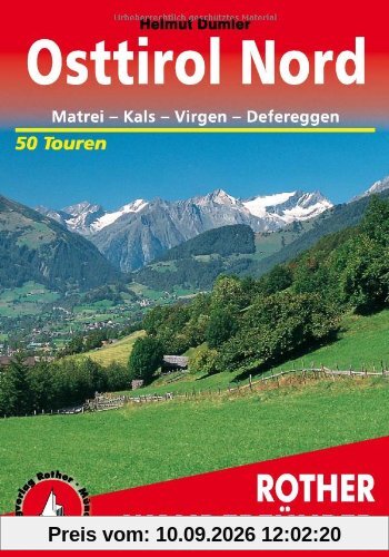 Rother Wanderführer Osttirol Nord. Matrei - Kals - Virgen - Defereggen. 50 Touren: Matrei, Kals, Virgen- und Defereggental. 50 ausgewählte Wanderungen im Osttiroler Teil des Nationalparks Hohe Tauern