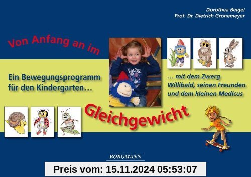 Vom Anfang an im Gleichgewicht: Ein Bewegungsprogramm für den Kindergarten mit dem Zwerg Willibald, seinen Freunden und 