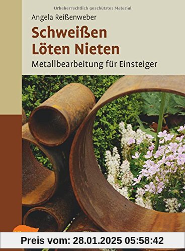 Schweißen, Löten, Nieten: Metallbearbeitung für Einsteiger