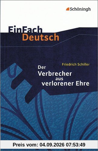 EinFach Deutsch Textausgaben: Friedrich Schiller: Der Verbrecher aus verlorener Ehre: Eine wahre Geschichte. Klassen 8 - 10