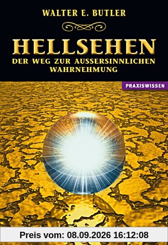 Hellsehen - der Weg zur außersinnlichen Wahrnehmung