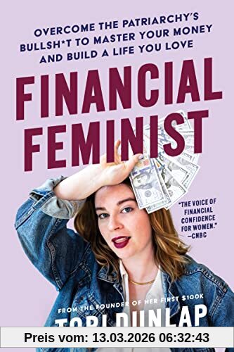 Tori Dunlap Financial Feminist, Overcome The Patriarchy's Bullsh*t To Master Your Money And Build A Life You Love