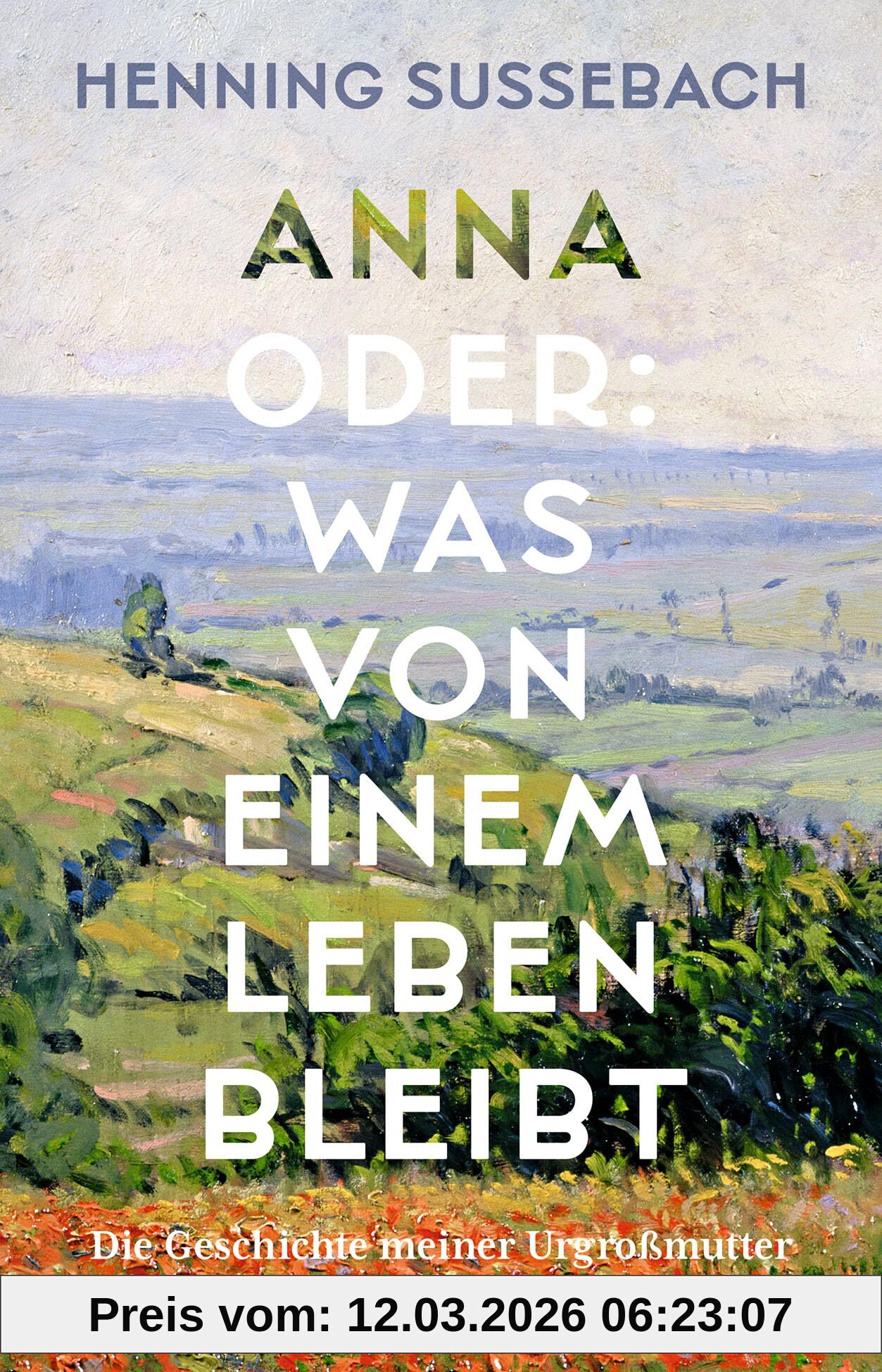 unbekannt Anna Oder, Was Von Einem Leben Bleibt, Die Geschichte Meiner Urgroßmutter