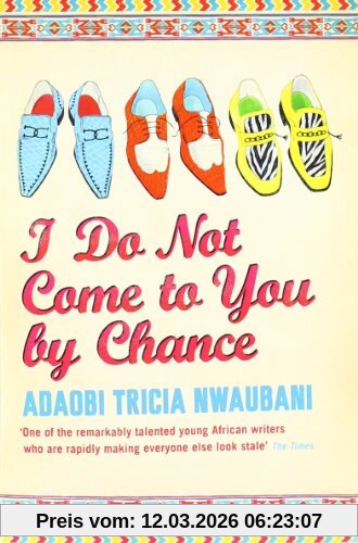 Tricia Nwaubani Adaobi I Do Not Come To You By Chance