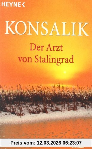 Konsalik, Heinz G. Der Arzt Von Stalingrad. Roman