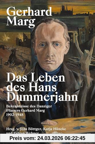 Das Leben des Hans Dummerjahn: Bekenntnisse des Danziger Pfarrers Gerhard Marg 1902–1948