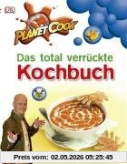 Planet Cook. Das total verrückte Kochbuch