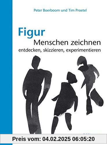 Figur: Menschen zeichnen: entdecken, skizzieren, experimentieren