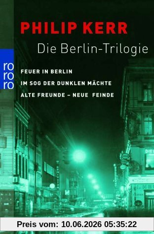 Die Berlin-Trilogie: Feuer in Berlin. / Im Sog der dunklen Mächte / Alte Freunde - neue Feinde