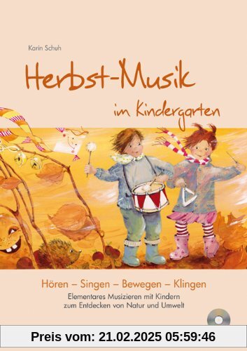 Herbst-Musik im Kindergarten (inkl. CD): Elementares Musizieren mit Kindern zum Entdecken von Natur und Umwelt