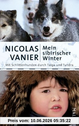 Mein sibirischer Winter: Mit Schlittenhunden durch Taiga und Tundra