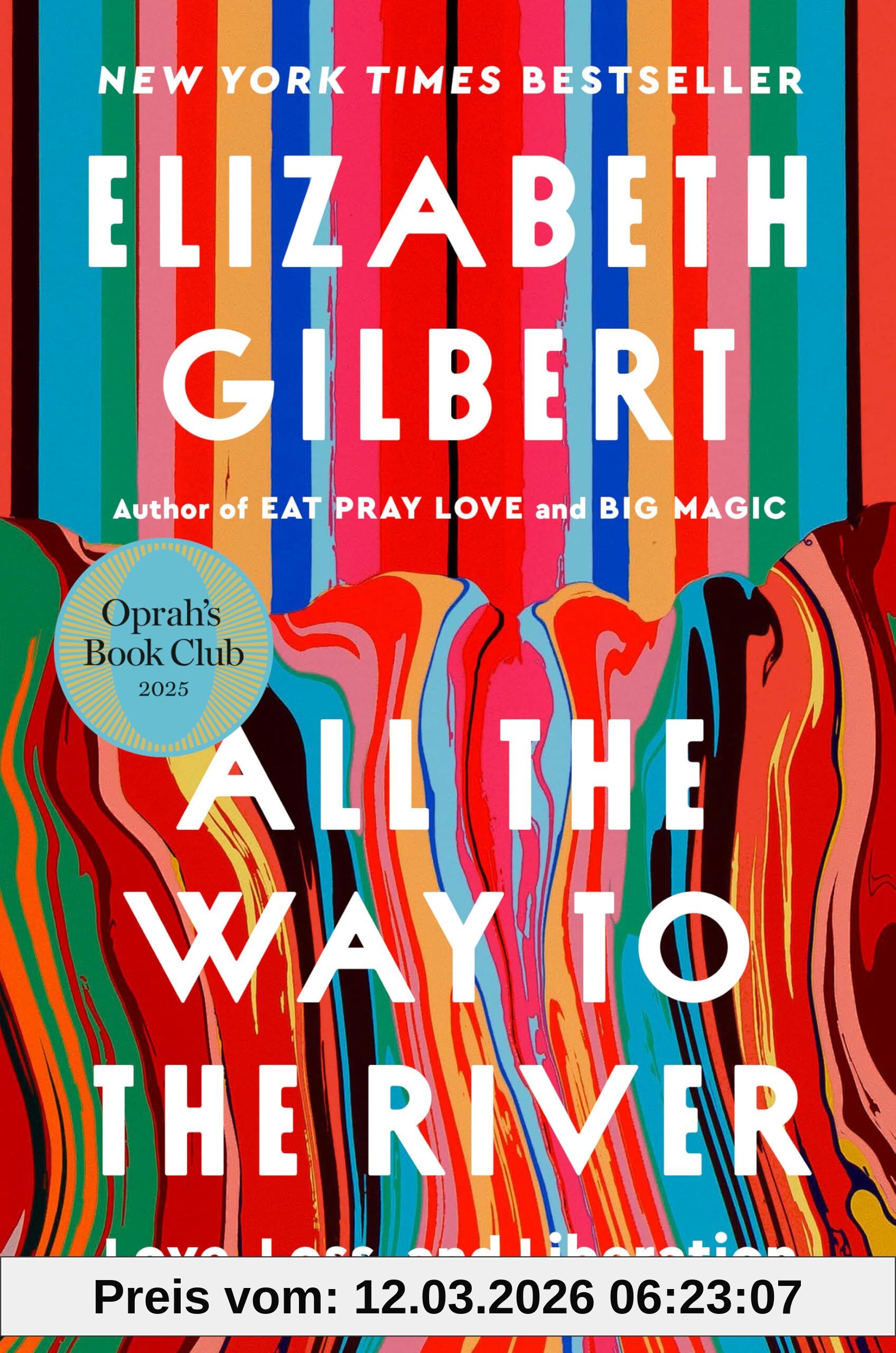 Elizabeth Gilbert All The Way To The River, Oprah's Book Club, Love, Loss, And Liberation