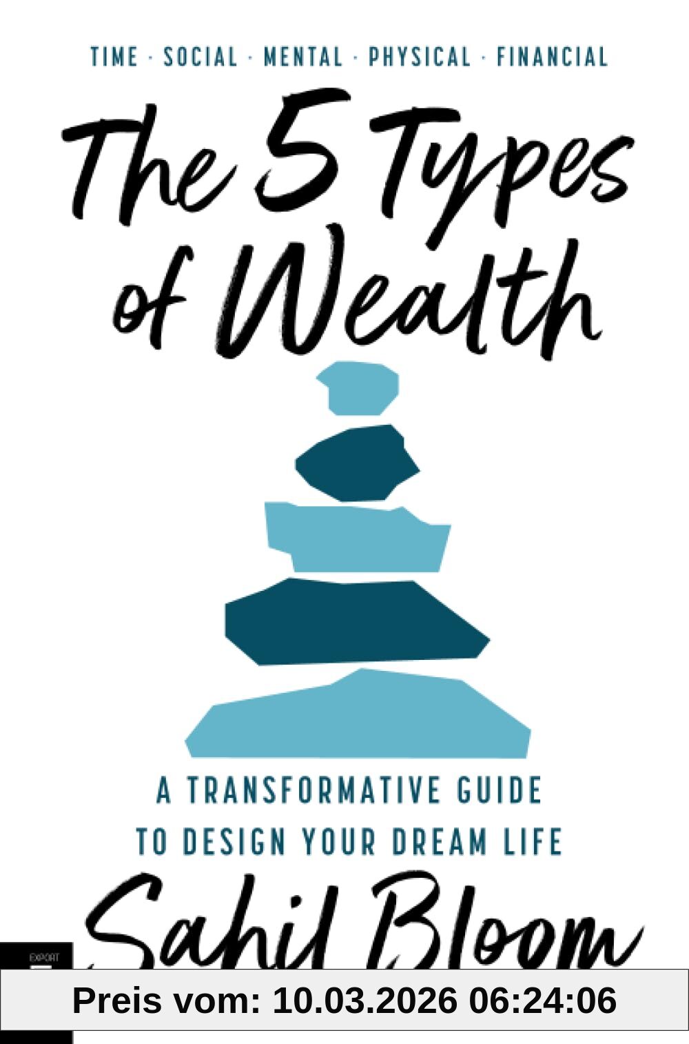 Sahil Bloom The 5 Types Of Wealth, A Transformative Guide To Design Your Dream Life