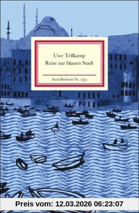 Uwe Tellkamp Reise Zur Blauen Stadt (Insel Bücherei)