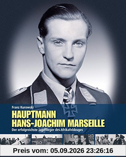 ZEITGESCHICHTE - Hauptmann Hans-Joachim Marseille - Der erfolgreichste Jagdflieger des Afrikafeldzuges (Flechsig - Geschichte/Zeitgeschichte)