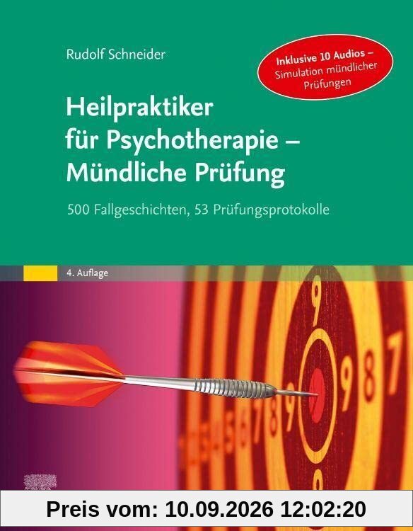 Heilpraktiker für Psychotherapie - Mündliche Prüfung: 500 Fallgeschichten, 53 Prüfungsprotokolle