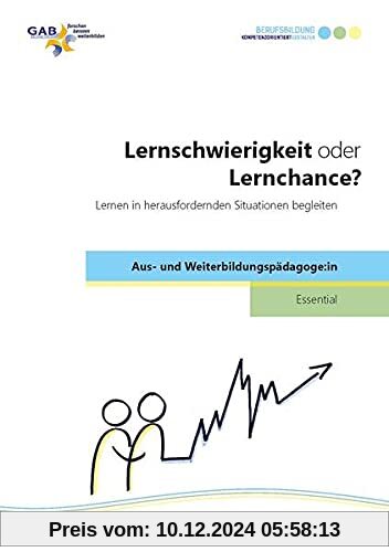 Lernschwierigkeit oder Lernchance?: Lernen in herausfordernden Situationen begleiten (Essential Aus- und Weiterbildungsp