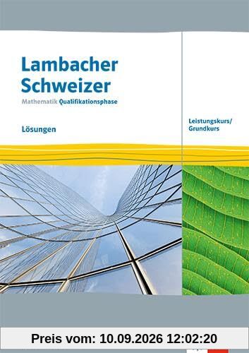 Lambacher Schweizer Mathematik Qualifikationsphase Leistungskurs/Grundkurs. Ausgabe Nordrhein-Westfalen: Lösungen Klassen 12/13 (Lambacher Schweizer ... Ausgabe für Nordrhein-Westfalen ab 2024)