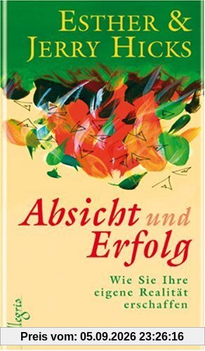 Absicht und Erfolg: Wie Sie Ihre eigene Realität erschaffen