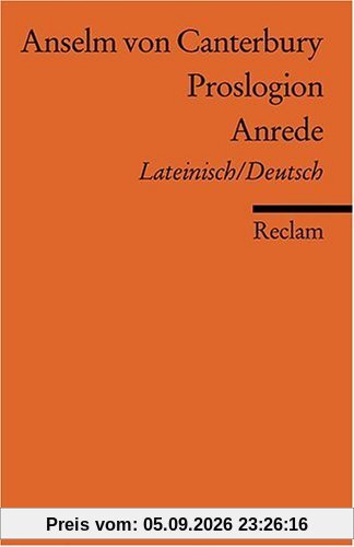 Proslogion /Anrede: Neuübersetzung. Lat. /Dt.