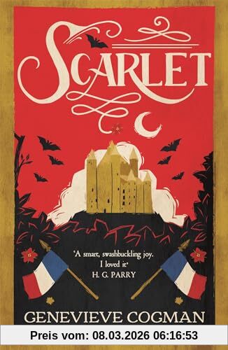 Genevieve Cogman Scarlet, The Sunday Times Bestselling Historical Romp And Vampire-themed Retelling Of The Scarlet Pimpernel (The Scarlet Revolution, 1)