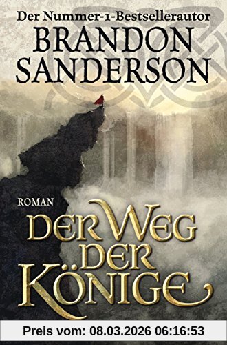 Brandon Sanderson Der Weg Der Könige, Roman (Die Sturmlicht-Chroniken, Band 1)
