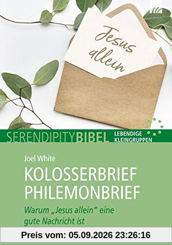 Kolosserbrief Philemonbrief: Warum Jesus allein eine gute Nachricht ist