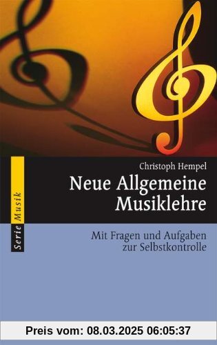 Neue Allgemeine Musiklehre: Mit Fragen und Aufgaben zur Selbstkontrolle (Serie Musik)