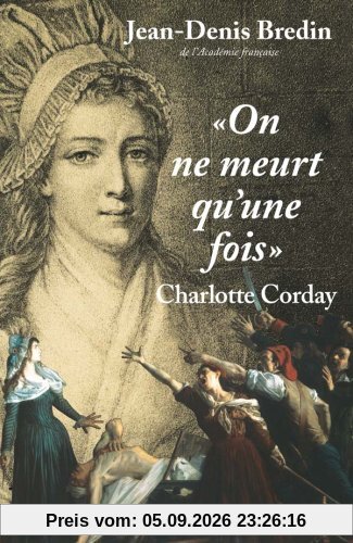 On ne meurt qu'une fois : Charlotte Corday