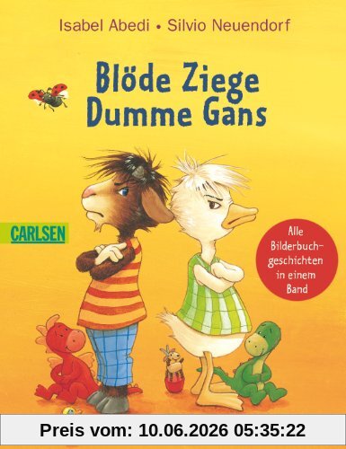 Blöde Ziege - Dumme Gans: Alle Bilderbuchgeschichten in einem Band