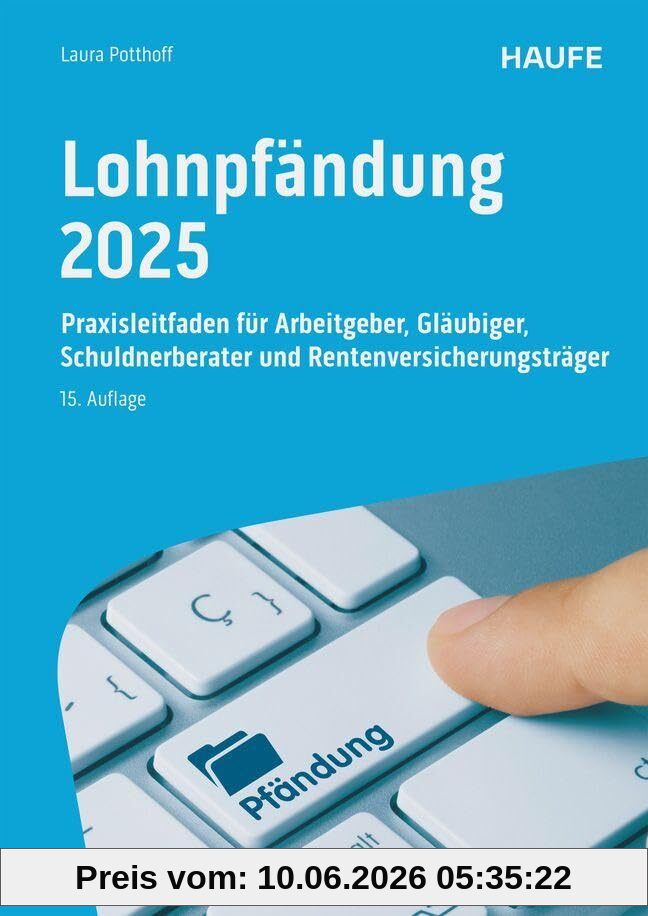 Lohnpfändung 2026: Praxisleitfaden für Arbeitgeber, Gläubiger, Schuldnerberater und Rentenversicherungsträger (Haufe Fachbuch)