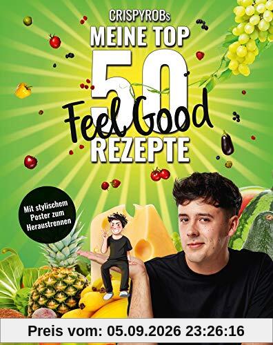 CrispyRobs meine Top 50 Feel Good Rezepte (Meine-Top-50-Rezepte)