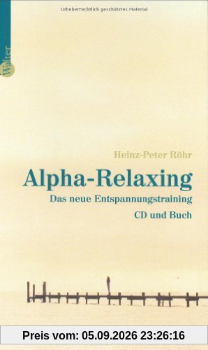 Alpha-Relaxing. Das neue Entspannungstraining