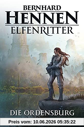 Die Ordensburg: Elfenritter 1 - Roman (Die Elfenritter-Trilogie, Band 1)