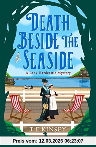 Kinsey, T. E. Death Beside The Seaside (A Lady Hardcastle Mystery, Band 6)