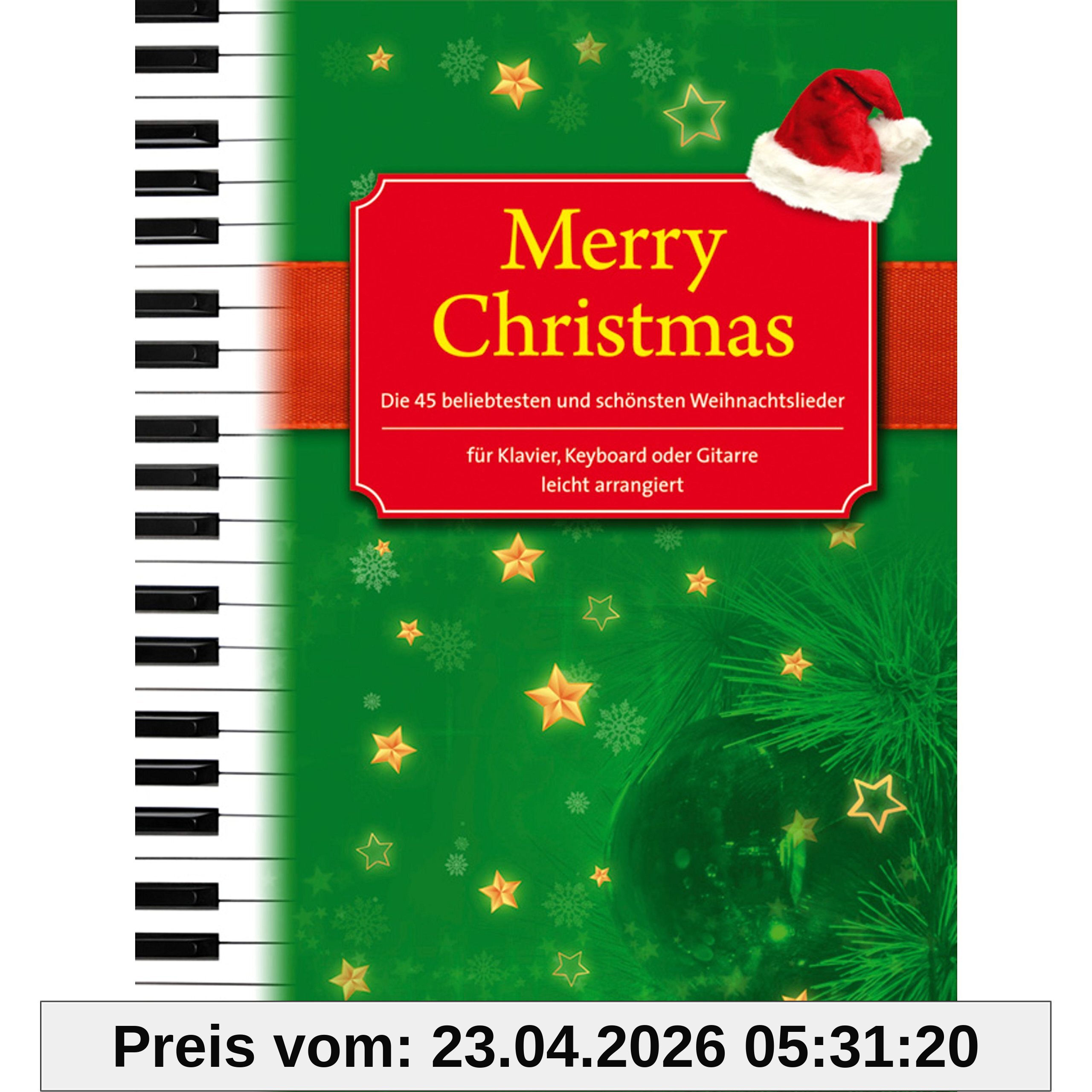 Merry Christmas für Klavier, Keyboard oder Gitarre: Die 45 beliebtesten und schönsten Weihnachtslieder - leicht arrangiert: Alte und neue Weihnachtslieder
